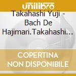 Takahashi Yuji - Bach De Hajimari.Takahashi Yuji De Owaru. cd
