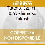 Tateno, Izumi - & Yoshimatsu Takashi cd