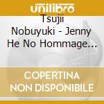 Tsujii Nobuyuki - Jenny He No Hommage - Jisaku Album[Cd]+ Jisaku Concert[Dvd] cd