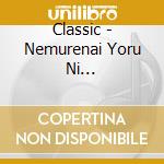 Classic - Nemurenai Yoru Ni Kiku.-Mystery Classic- cd