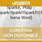 Sparke, Philip - Spark!Spark!!Spark!!!(& Siena Wind) cd