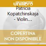 Patricia Kopatchinskaja - Violin Concerto 2 cd musicale di Patricia Kopatchinskaja