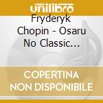 Fryderyk Chopin - Osaru No Classic 5-Chopin cd