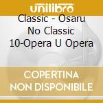 Classic - Osaru No Classic 10-Opera U Opera cd