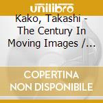 Kako, Takashi - The Century In Moving Images / O.S.T. cd