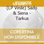 (LP Vinile) Sado & Siena - Tarkus lp vinile