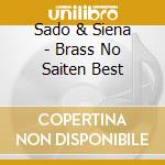 Sado & Siena - Brass No Saiten Best cd