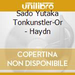 Sado Yutaka Tonkunstler-Or - Haydn cd musicale di Sado Yutaka Tonkunstler