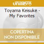 Toyama Keisuke - My Favorites cd