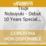 Tsujii Nobuyuki - Debut 10 Years Special Live Collection cd