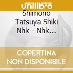 Shimono Tatsuya Shiki Nhk - Nhk Taiga Drama[Saigou Don]Original Soundtrack 1. Ongaku:Fuuki Harumi cd musicale di Shimono Tatsuya Shiki Nhk