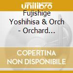 Fujishige Yoshihisa & Orch - Orchard Brass!2017 cd musicale di Fujishige Yoshihisa & Orch