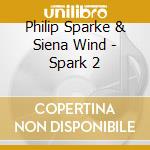 Philip Sparke & Siena Wind - Spark 2 cd