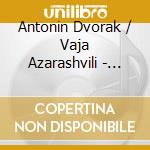 Antonin Dvorak / Vaja Azarashvili - Cello Concerto, Song Without Words cd musicale di Endo Mari