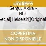 Senju, Akira - Nhk Special[Heiseishi]Original Soundtrack cd musicale di Senju, Akira