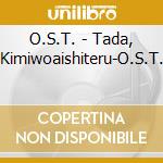 O.S.T. - Tada, Kimiwoaishiteru-O.S.T. cd