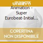 Animation - Super Eurobeat-Initial D/Stage 4 (2 Cd) cd musicale di Animation