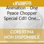 Animation - One Peace Chopper Special Cd!! One Peace Episode Of Chopper+&Charason Co (2 Cd) cd