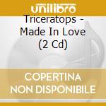 Triceratops - Made In Love (2 Cd) cd