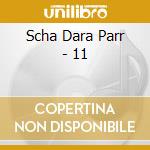 Scha Dara Parr - 11 cd