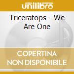 Triceratops - We Are One cd