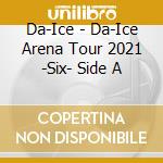 Da-Ice - Da-Ice Arena Tour 2021 -Six- Side A cd