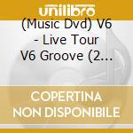 (Music Dvd) V6 - Live Tour V6 Groove (2 Dvd) cd