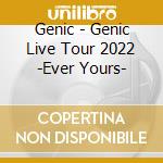 Genic - Genic Live Tour 2022 -Ever Yours- cd