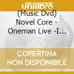 (Music Dvd) Novel Core - Oneman Live -I Am The Hero- At Budokan (4 Blu-Ray) cd
