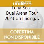 Luna Sea - Dual Arena Tour 2023 Un Ending Style cd