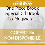 One Piece Brook Special Cd Brook To Mugiwara Kaizoku Dan No Ongakukai cd