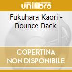 Fukuhara Kaori - Bounce Back cd