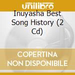 Inuyasha Best Song History (2 Cd) cd musicale di Animation