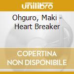 Ohguro, Maki - Heart Breaker cd