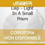 Lisp - Light In A Small Prism cd