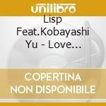 Lisp Feat.Kobayashi Yu - Love The Music cd