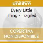 Every Little Thing - Fragiled cd musicale di Every Little Thing