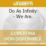 Do As Infinity - We Are. cd