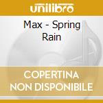Max - Spring Rain cd