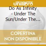 Do As Infinity - Under The Sun/Under The Moon cd