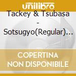 Tackey & Tsubasa - Sotsugyo(Regular)  Cd+Vhs cd
