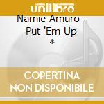 Namie Amuro - Put 'Em Up * cd