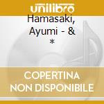 Hamasaki, Ayumi - & * cd