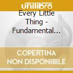 Every Little Thing - Fundamental Love cd