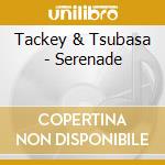 Tackey & Tsubasa - Serenade cd