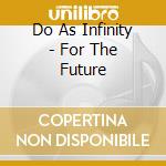 Do As Infinity - For The Future cd