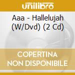 Aaa - Hallelujah (W/Dvd) (2 Cd) cd
