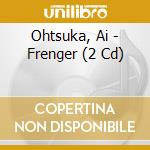 Ohtsuka, Ai - Frenger (2 Cd) cd