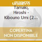 Tamaki, Hiroshi - Kibouno Umi (2 Cd) cd