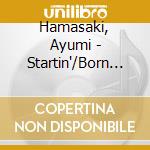 Hamasaki, Ayumi - Startin'/Born To Be... cd